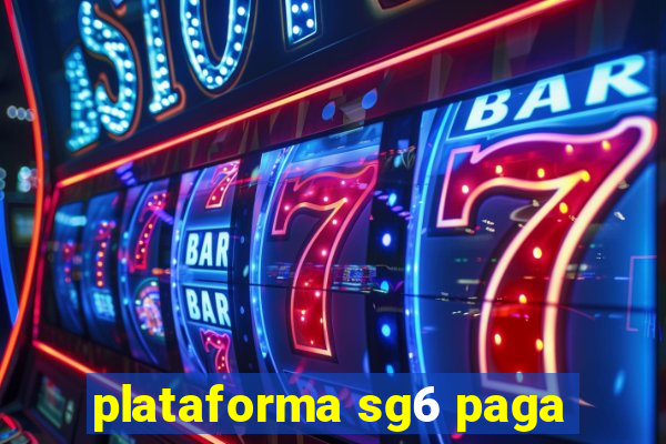 plataforma sg6 paga